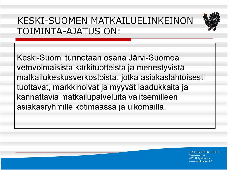 matkailukeskusverkostoista, jotka asiakaslähtöisesti tuottavat, markkinoivat ja