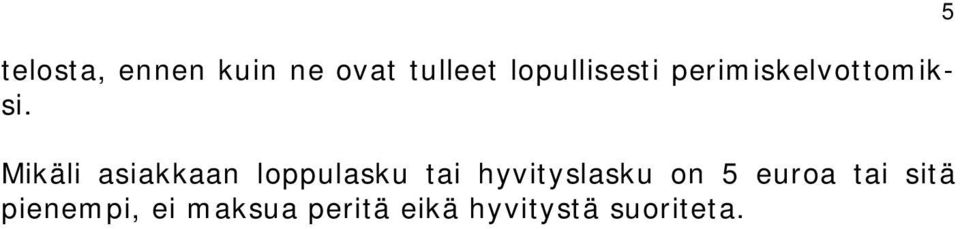 Mikäli asiakkaan loppulasku tai hyvityslasku on