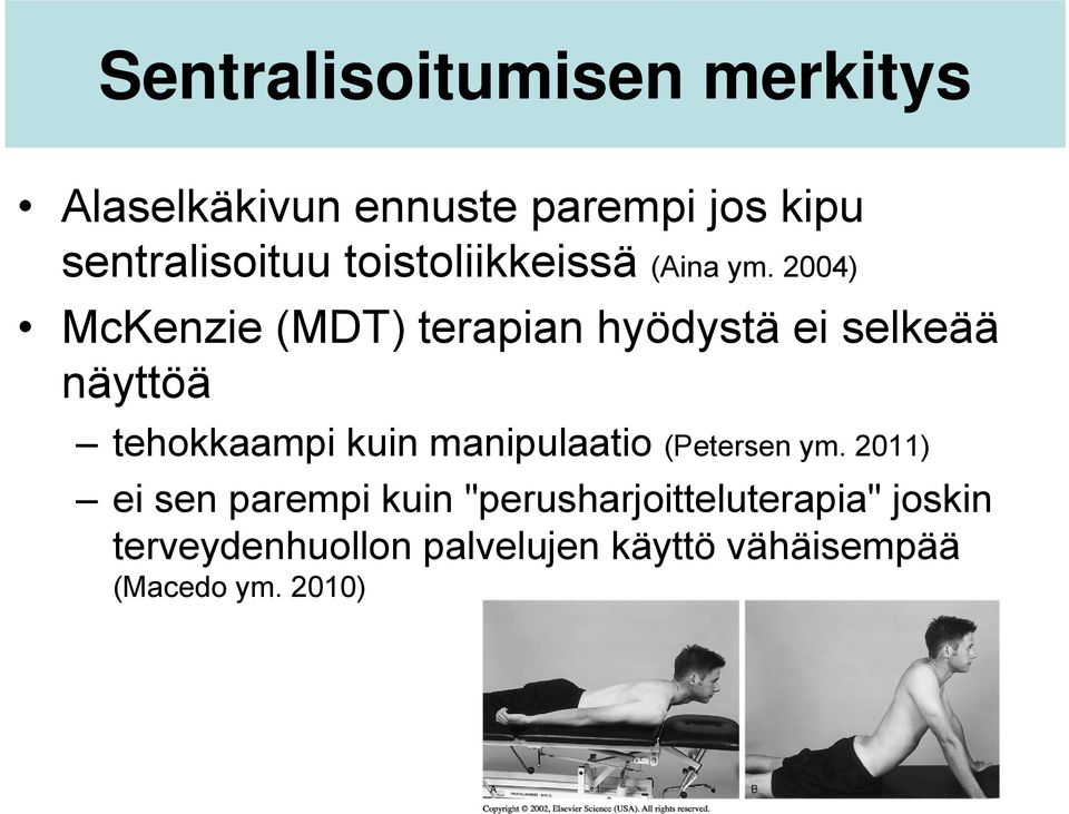 2004) McKenzie (MDT) terapian hyödystä ei selkeää näyttöä tehokkaampi kuin