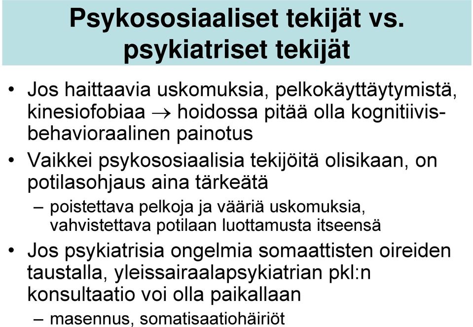 kognitiivisbehavioraalinen painotus Vaikkei psykososiaalisia tekijöitä olisikaan, on potilasohjaus aina tärkeätä