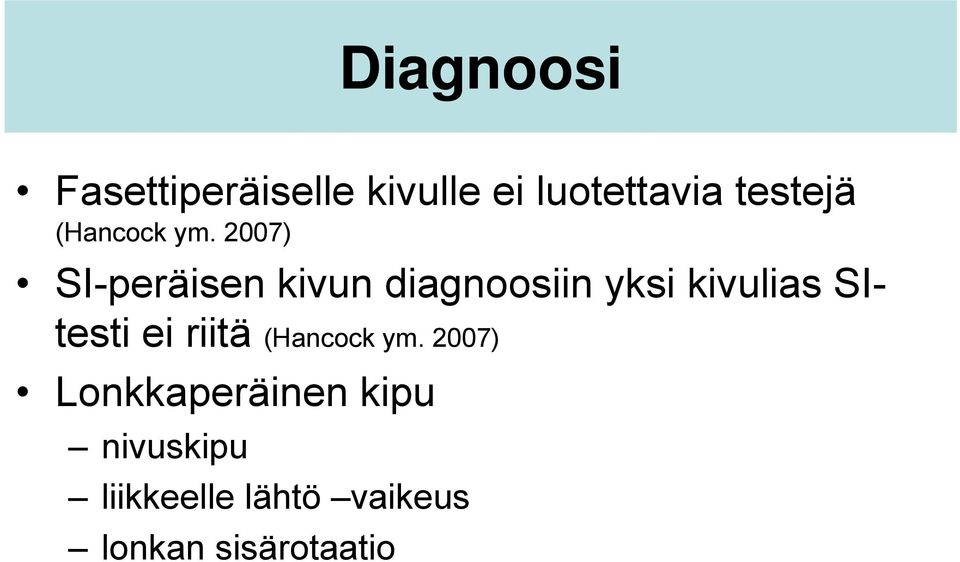 2007) SI-peräisen kivun diagnoosiin yksi kivulias SItesti