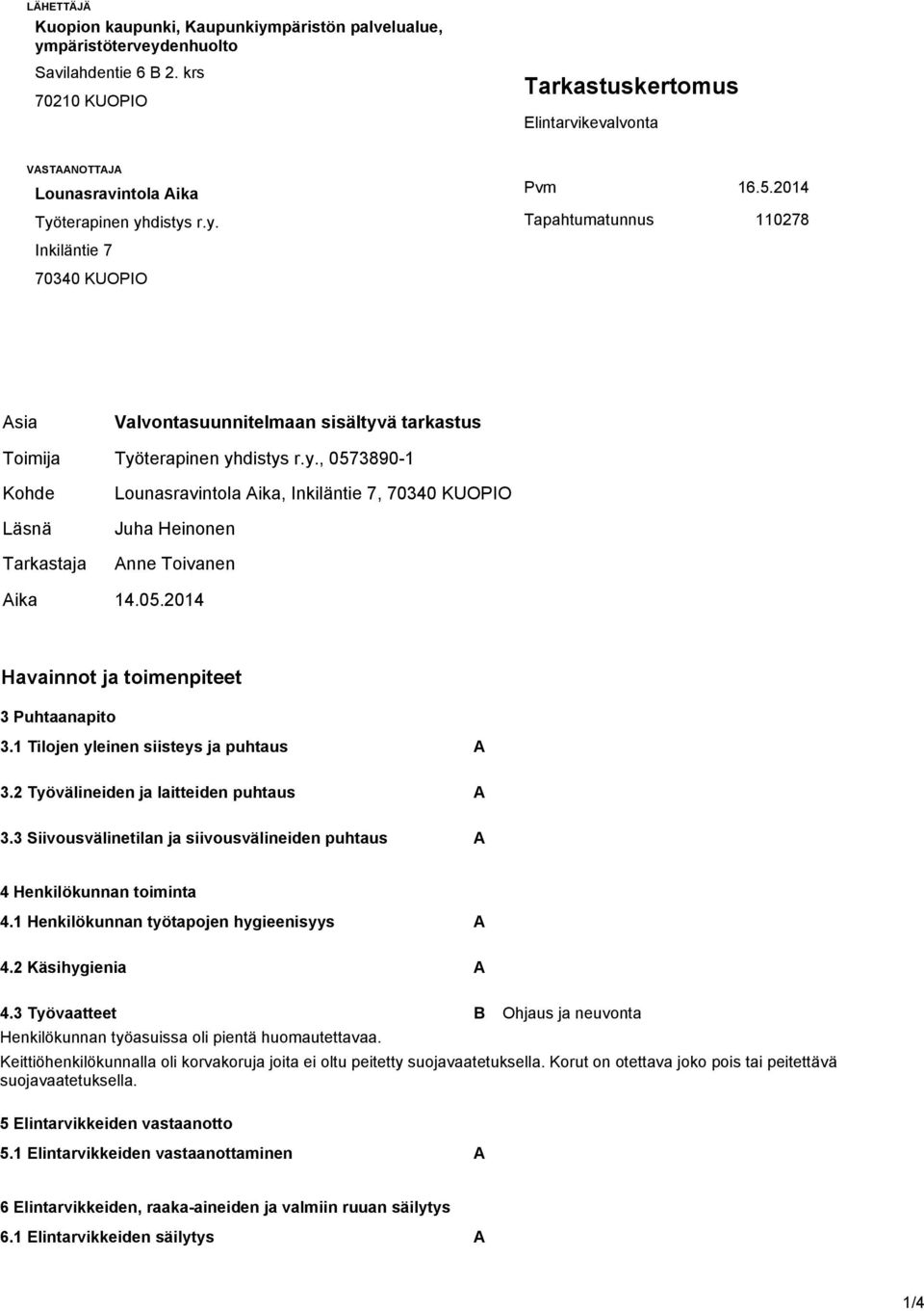 2014 Tapahtumatunnus 110278 Inkiläntie 7 70340 KUOPIO Asia Valvontasuunnitelmaan sisältyv