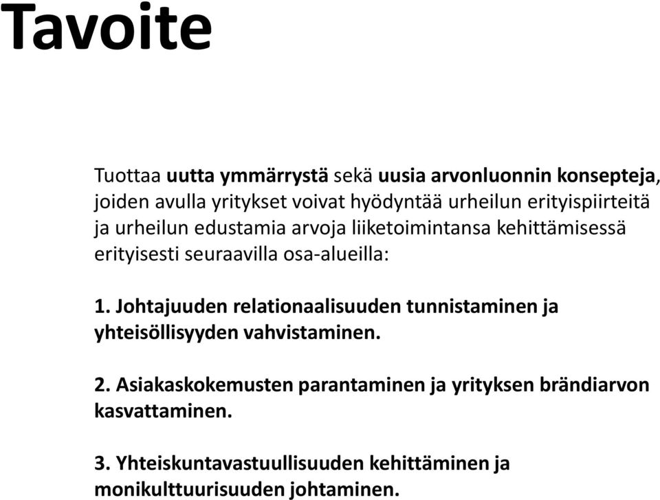 osa-alueilla: 1. Johtajuuden relationaalisuuden tunnistaminen ja yhteisöllisyyden vahvistaminen. 2.