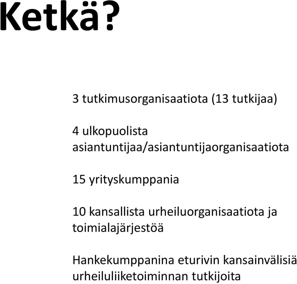 asiantuntijaa/asiantuntijaorganisaatiota 15 yrityskumppania 10