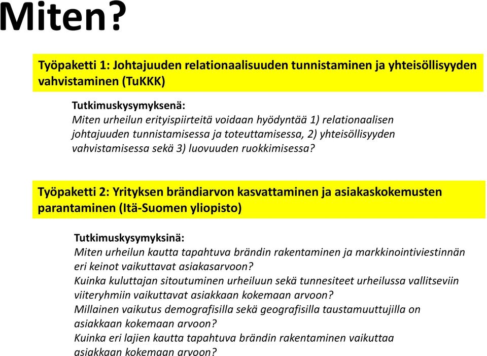 johtajuuden tunnistamisessa ja toteuttamisessa, 2) yhteisöllisyyden vahvistamisessa sekä 3) luovuuden ruokkimisessa?