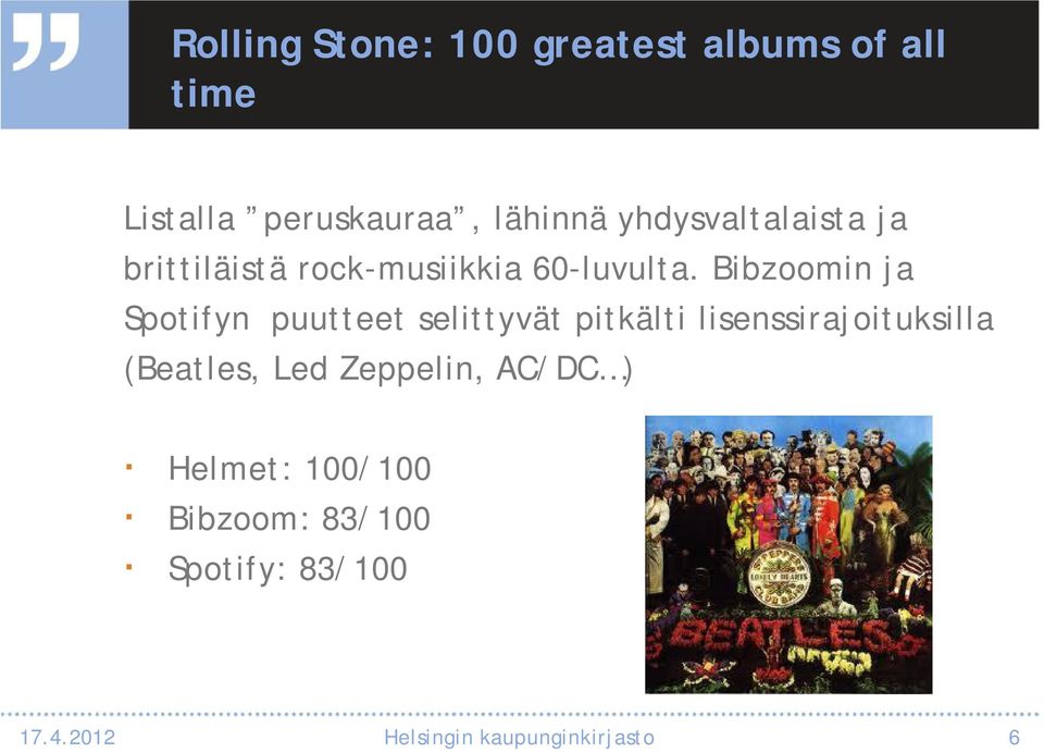 Bibzoomin ja Spotifyn puutteet selittyvät pitkälti lisenssirajoituksilla (Beatles,