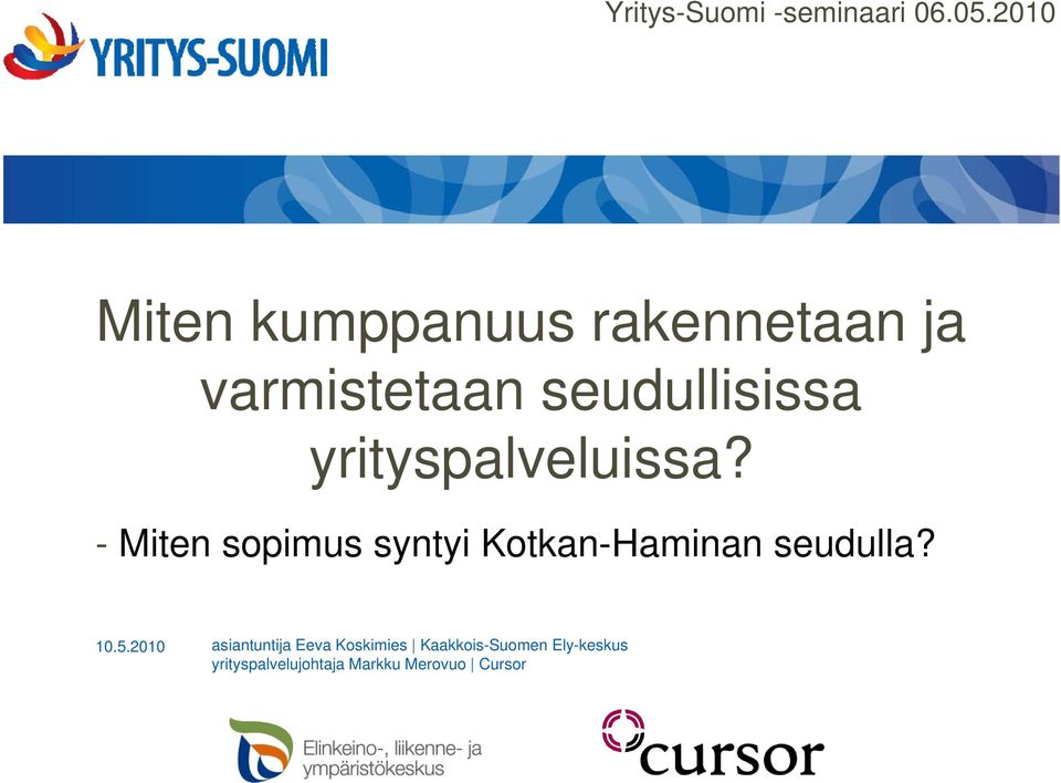 yrityspalveluissa? - Miten sopimus syntyi Kotkan-Haminan seudulla?