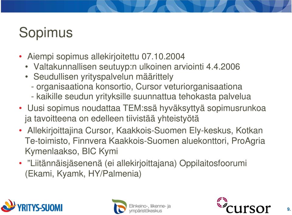 4.2006 Seudullisen yrityspalvelun määrittely - organisaationa konsortio, Cursor veturiorganisaationa - kaikille seudun yrityksille suunnattua