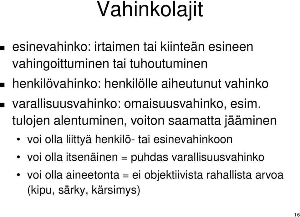 tulojen alentuminen, voiton saamatta jääminen voi olla liittyä henkilö- tai esinevahinkoon voi olla