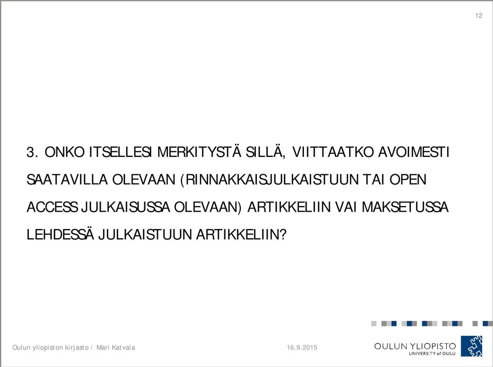 (RINNAKKAISJULKAISTUUN TAI OPEN ACCESS