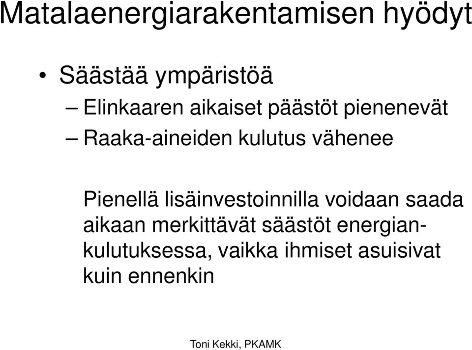 Pienellä lisäinvestoinnilla voidaan saada aikaan merkittävät