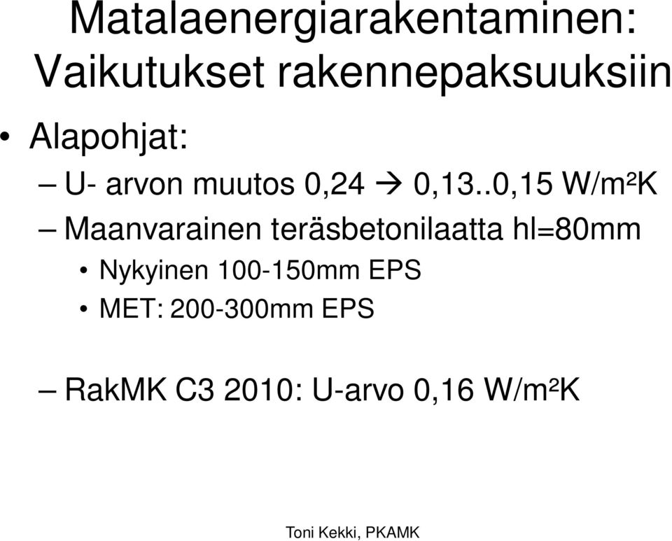 0,13..0,15 W/m²K Maanvarainen teräsbetonilaatta