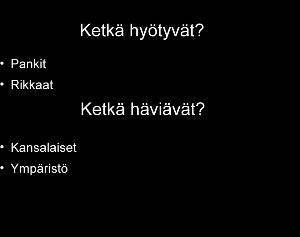 Ketkä häviävät?