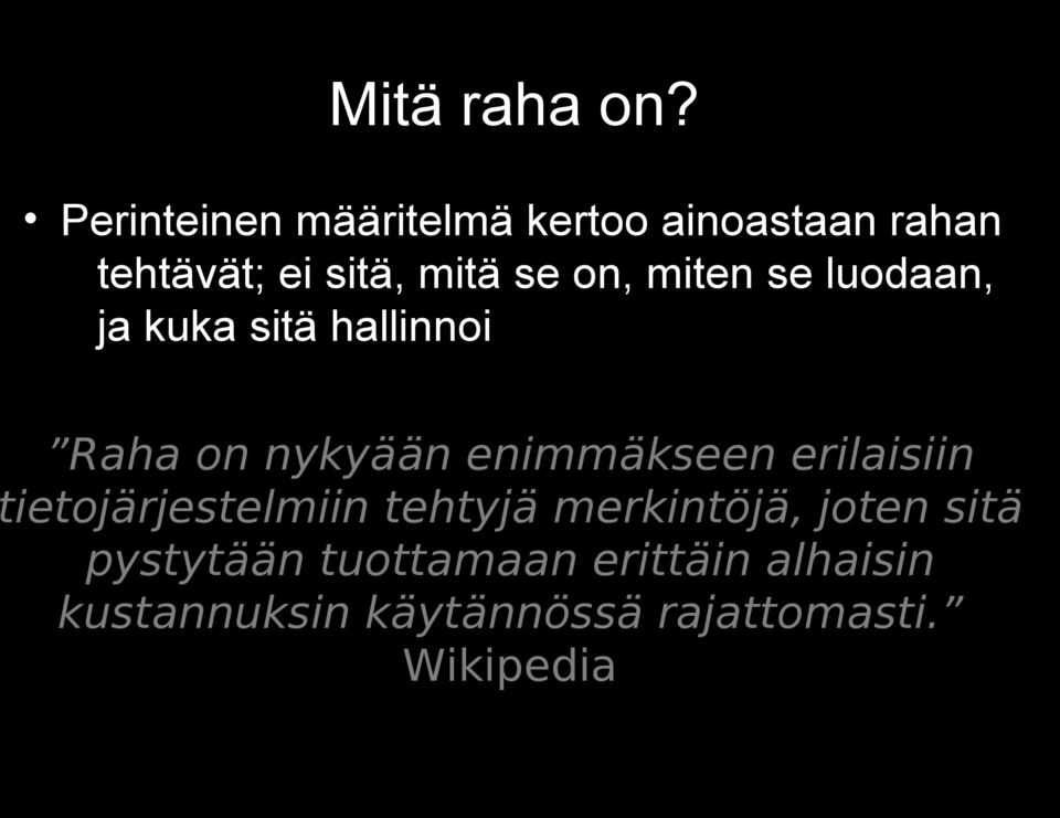 miten se luodaan, ja kuka sitä hallinnoi Raha on nykyään enimmäkseen