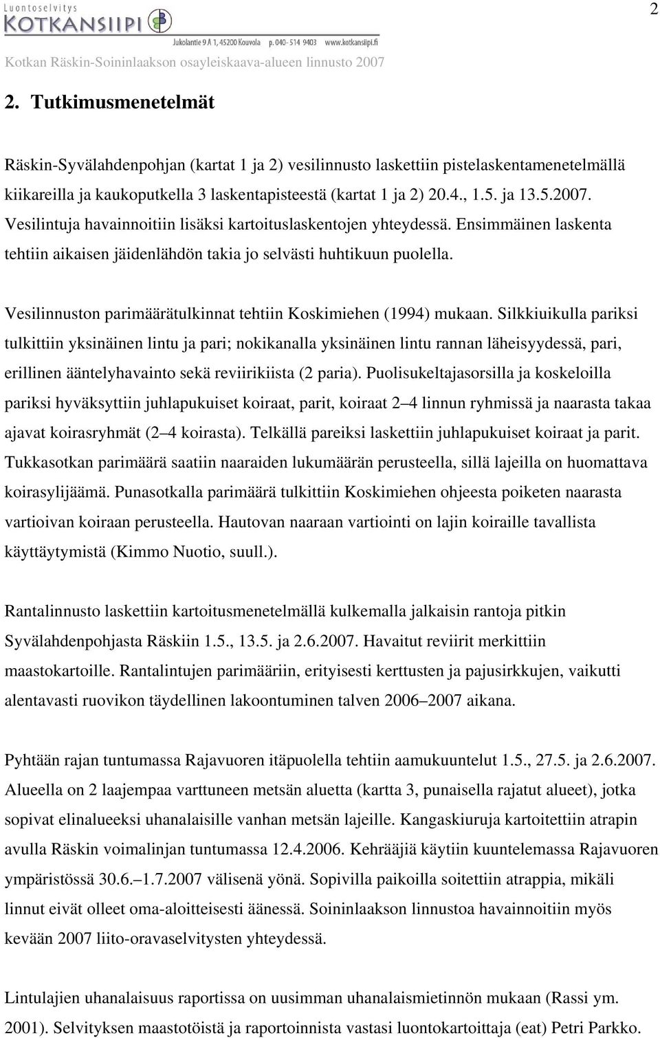 Vesilinnuston parimäärätulkinnat tehtiin Koskimiehen (1994) mukaan.