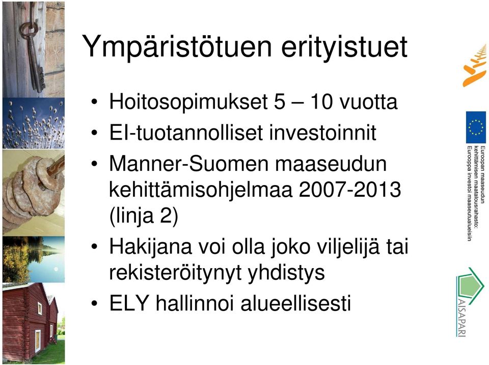 kehittämisohjelmaa 2007-2013 (linja 2) Hakijana voi olla