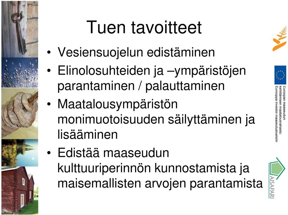 monimuotoisuuden säilyttäminen ja lisääminen Edistää maaseudun