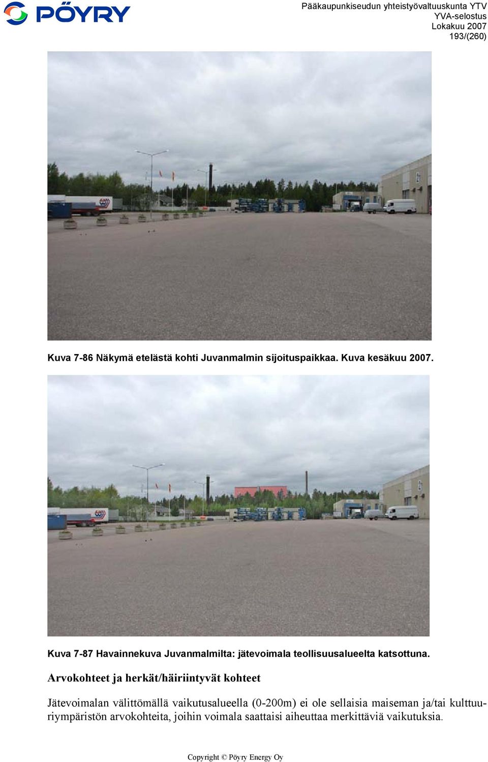 Arvokohteet ja herkät/häiriintyvät kohteet Jätevoimalan välittömällä vaikutusalueella (0-200m) ei