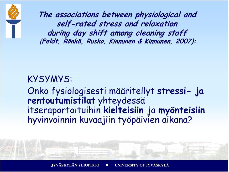 KYSYMYS: Onko fysiologisesti määritellyt stressi- ja rentoutumistilat yhteydessä