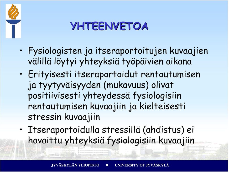 olivat positiivisesti yhteydessä fysiologisiin rentoutumisen kuvaajiin ja kielteisesti