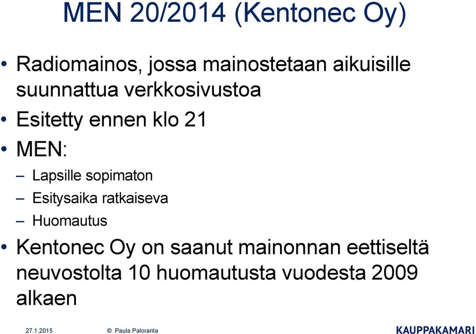 Lapsille sopimaton Esitysaika ratkaiseva Huomautus Kentonec Oy on