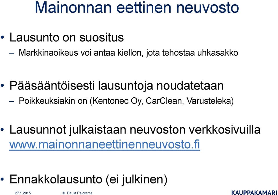 Poikkeuksiakin on (Kentonec Oy, CarClean, Varusteleka) Lausunnot julkaistaan