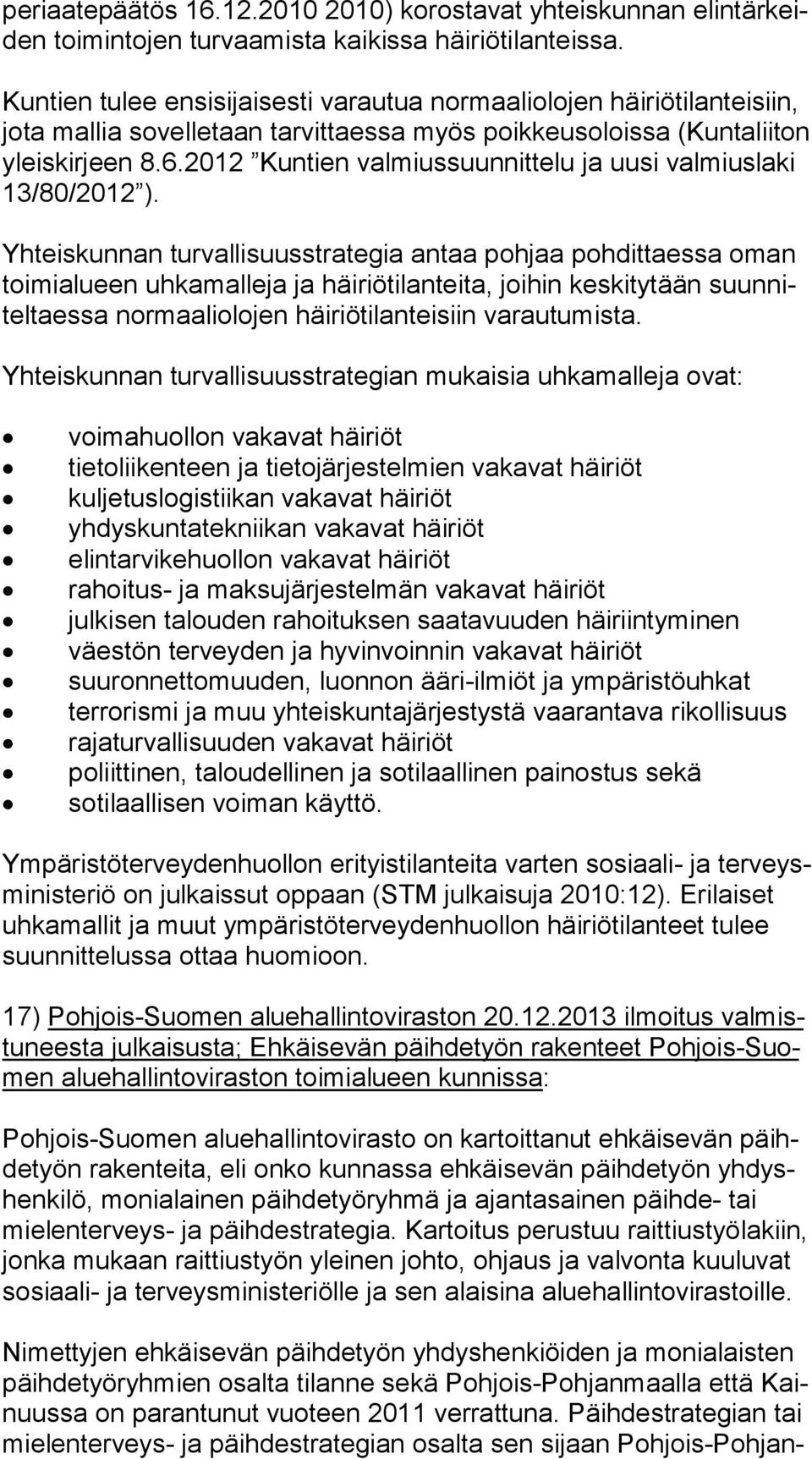 2012 Kuntien valmiussuunnittelu ja uusi val mius la ki 13/80/2012 ).
