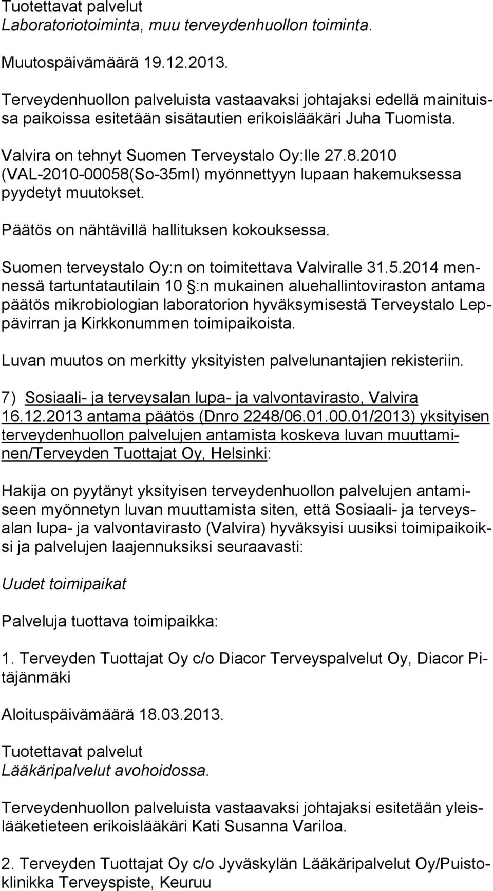 Suomen terveystalo Oy:n on toimitettava Valviralle 31.5.