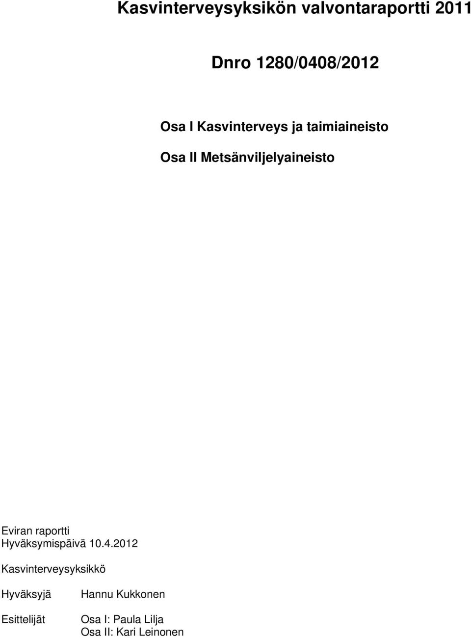 Osa II Metsänviljelyaineisto Eviran raportti Hyväksymispäivä 10.4.