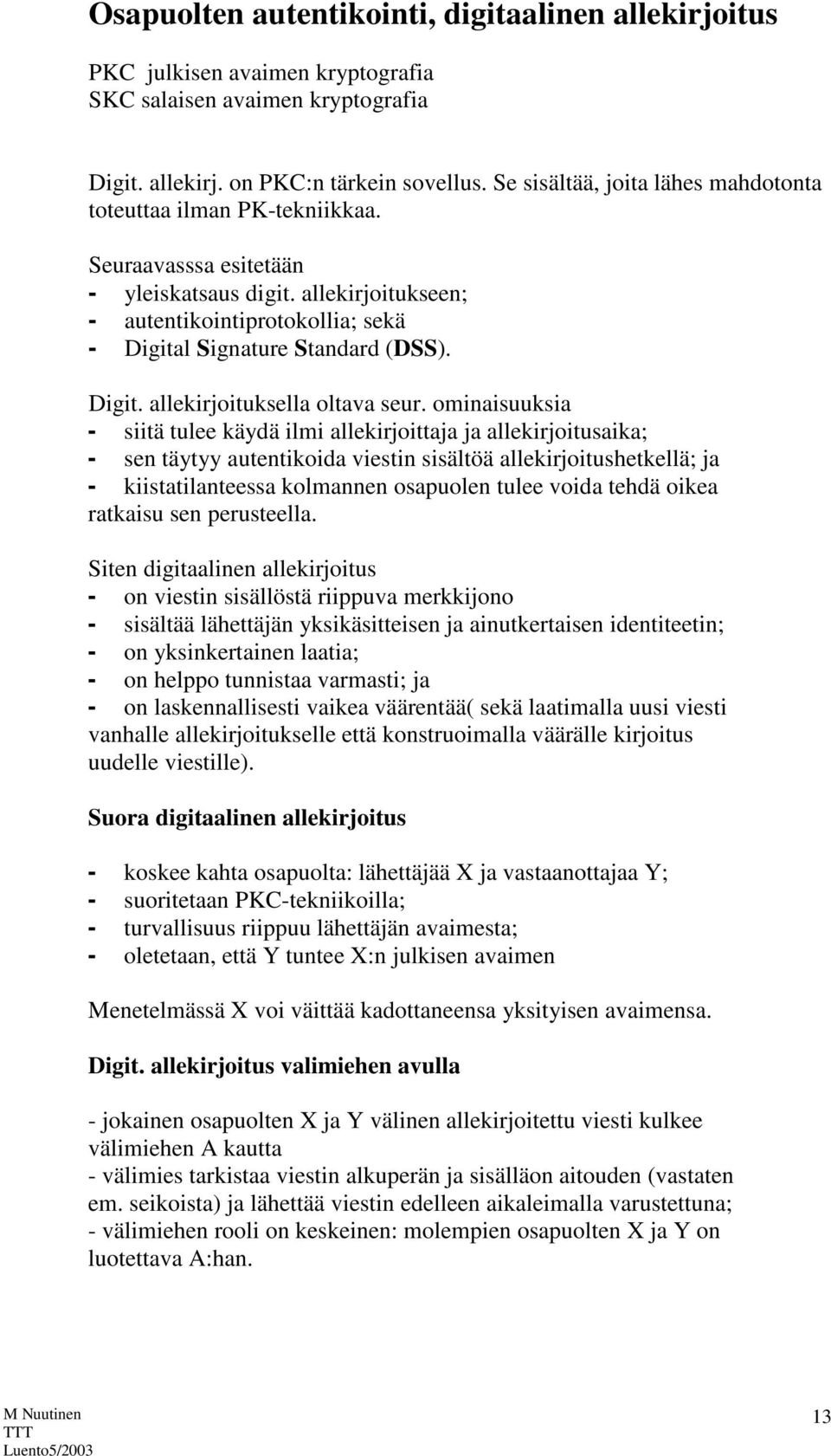 Digit. allekirjoituksella oltava seur.