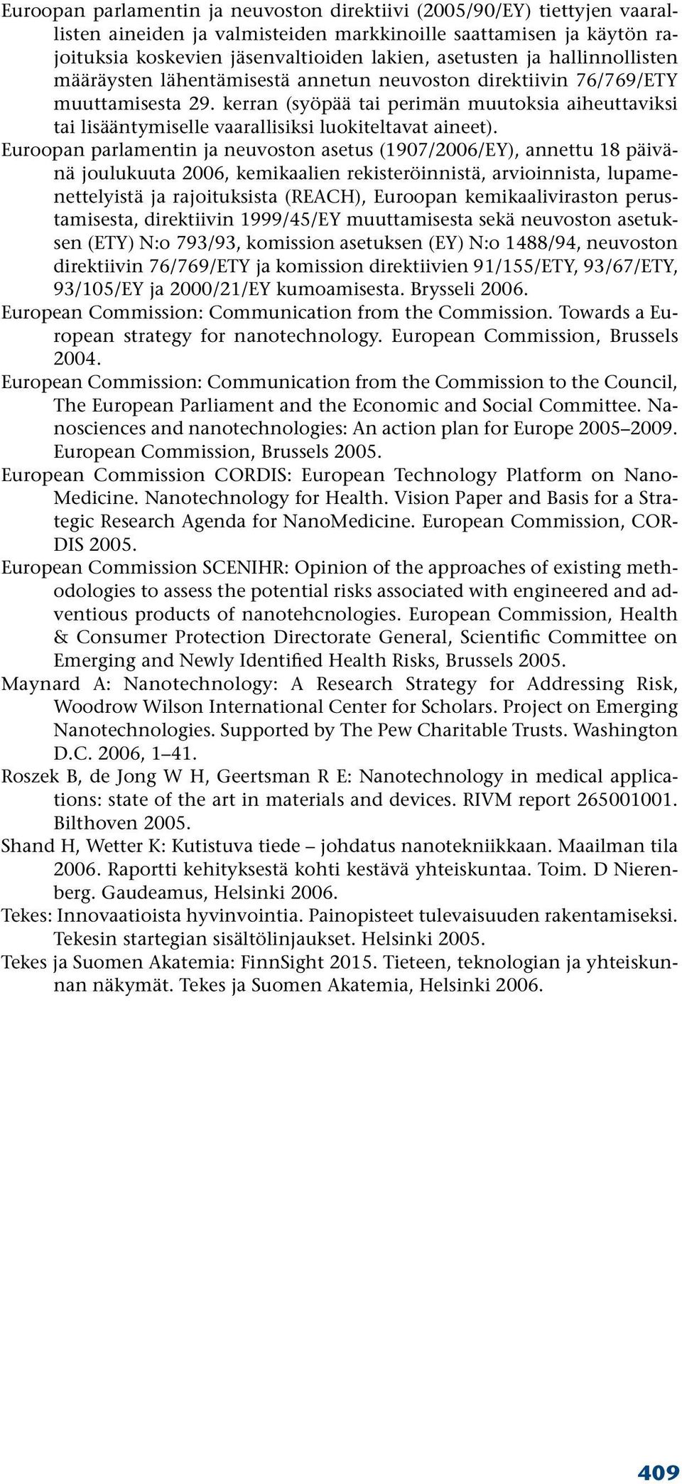 kerran (syöpää tai perimän muutoksia aiheuttaviksi tai lisääntymiselle vaarallisiksi luokiteltavat aineet).