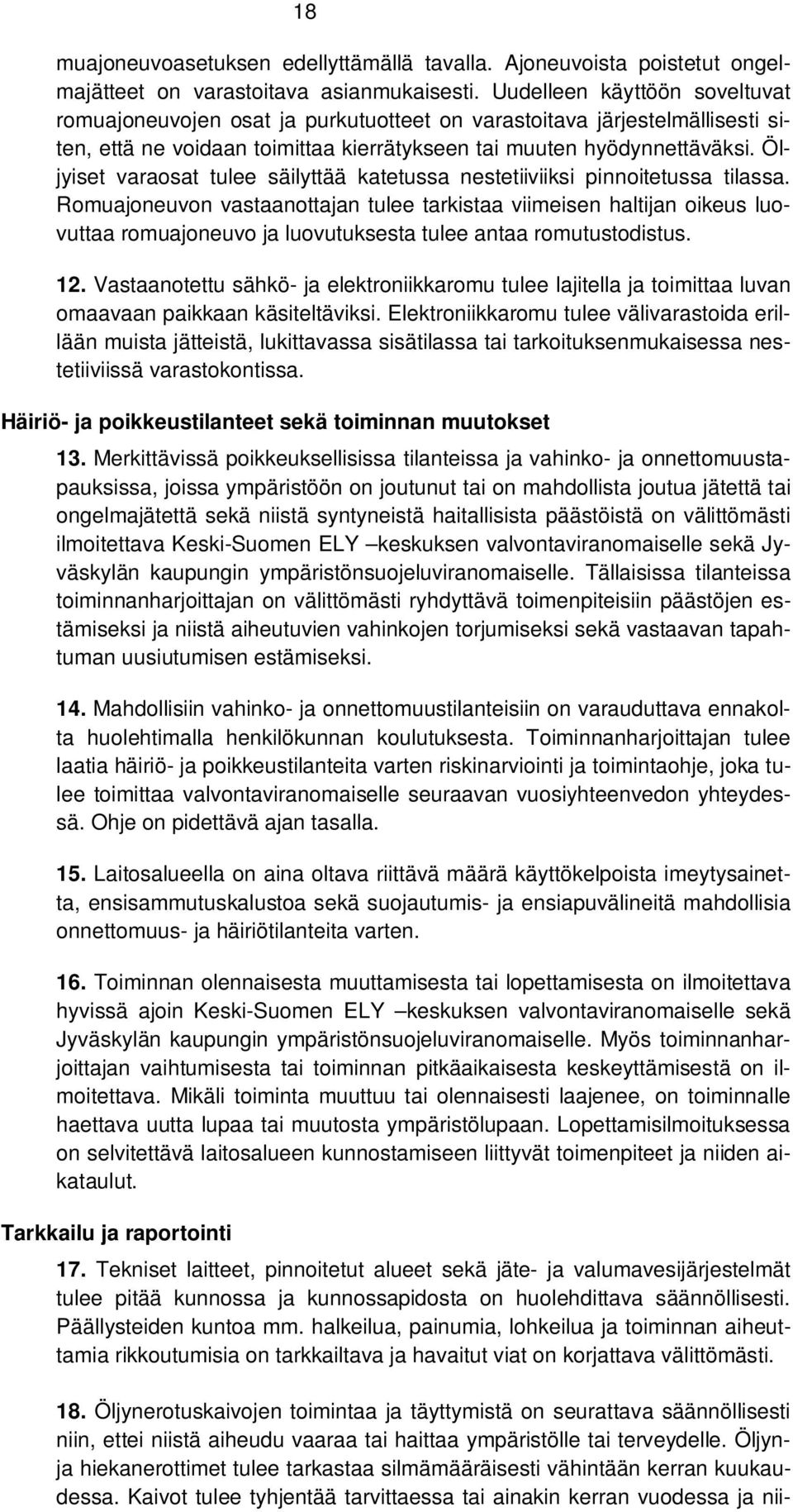Öljyiset varaosat tulee säilyttää katetussa nestetiiviiksi pinnoitetussa tilassa.