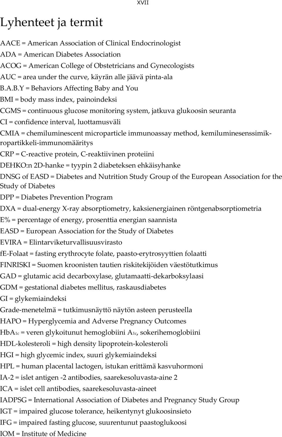 A.B.Y = Behaviors Affecting Baby and You BMI = body mass index, painoindeksi CGMS = continuous glucose monitoring system, jatkuva glukoosin seuranta CI = confidence interval, luottamusväli CMIA =