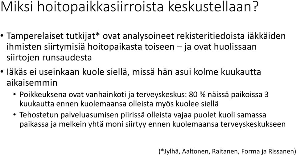 runsaudesta Iäkäs ei useinkaan kuole siellä, missä hän asui kolme kuukautta aikaisemmin Poikkeuksena ovat vanhainkoti ja terveyskeskus: 80 % näissä