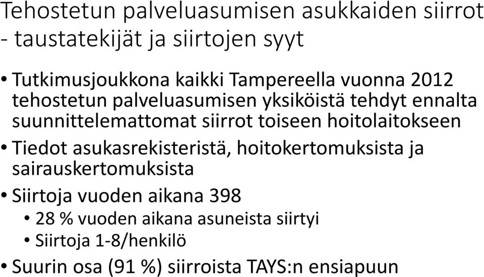 toiseen hoitolaitokseen Tiedot asukasrekisteristä, hoitokertomuksista ja sairauskertomuksista Siirtoja