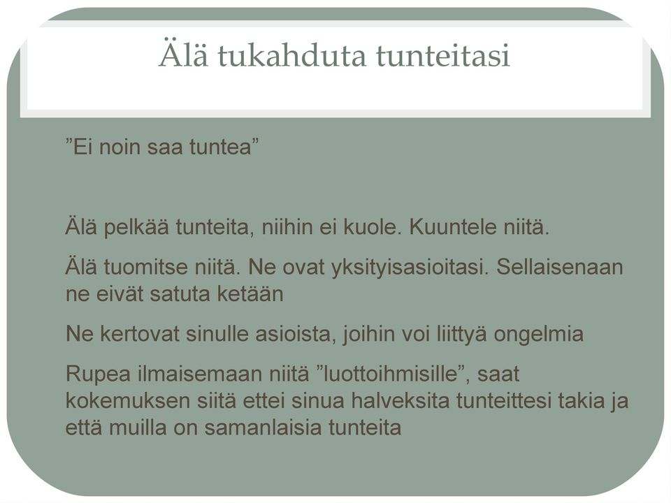 Sellaisenaan ne eivät satuta ketään Ne kertovat sinulle asioista, joihin voi liittyä ongelmia