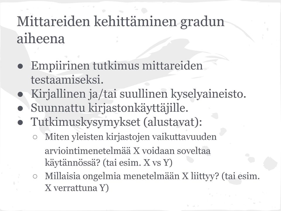 Tutkimuskysymykset (alustavat): Miten yleisten kirjastojen vaikuttavuuden arviointimenetelmää