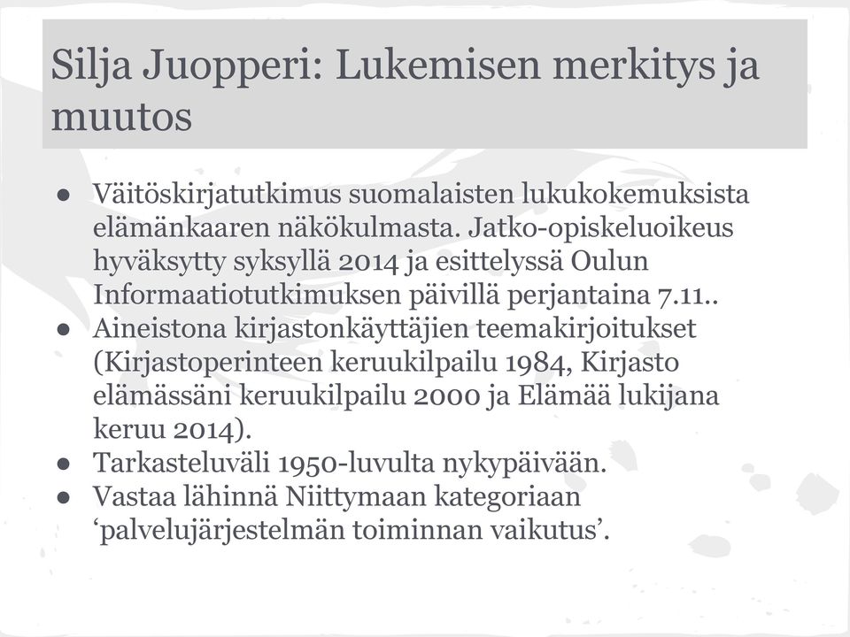 . Aineistona kirjastonkäyttäjien teemakirjoitukset (Kirjastoperinteen keruukilpailu 1984, Kirjasto elämässäni keruukilpailu 2000