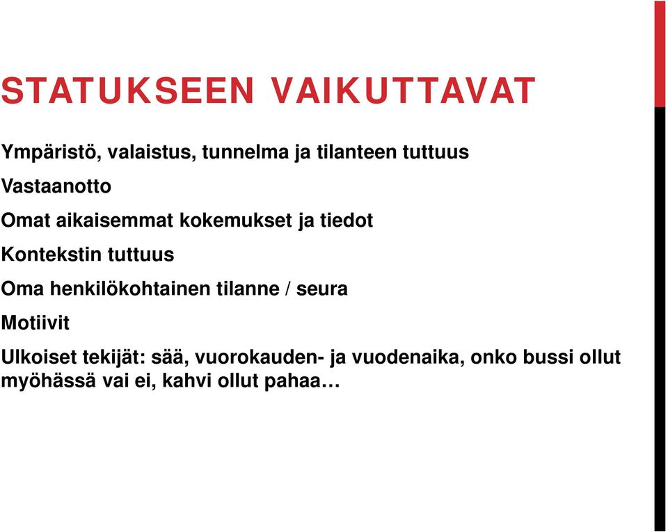 tuttuus Oma henkilökohtainen tilanne / seura Motiivit Ulkoiset tekijät: