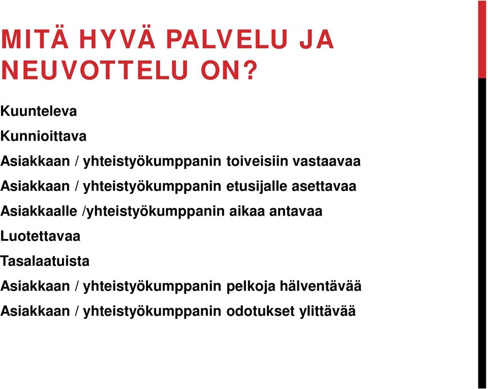 Asiakkaan / yhteistyökumppanin etusijalle asettavaa Asiakkaalle /yhteistyökumppanin