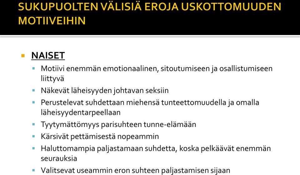 läheisyydentarpeellaan Tyytymättömyys parisuhteen tunne-elämään Kärsivät pettämisestä nopeammin