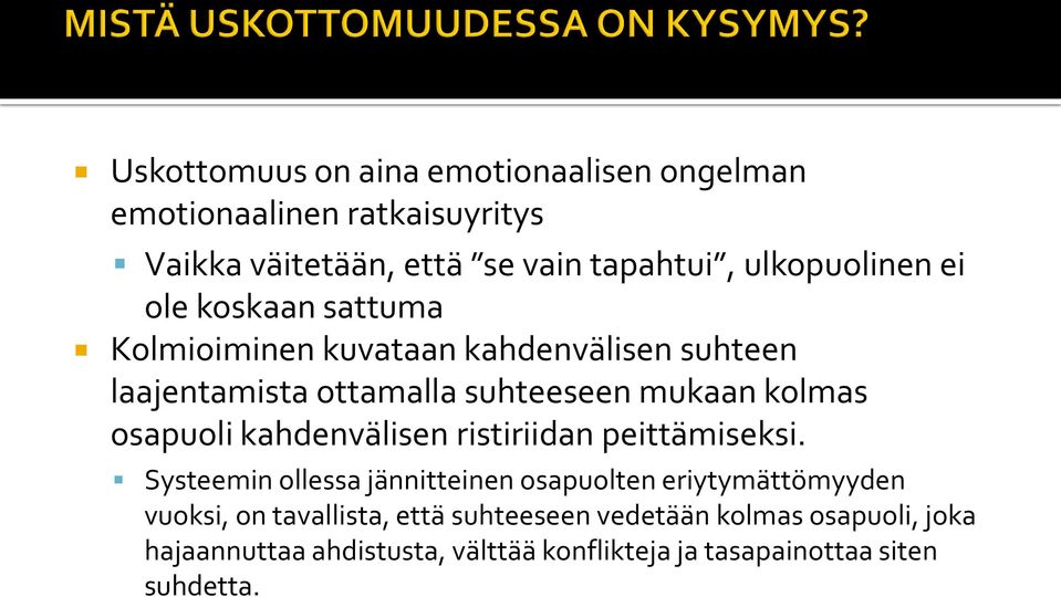 kolmas osapuoli kahdenvälisen ristiriidan peittämiseksi.