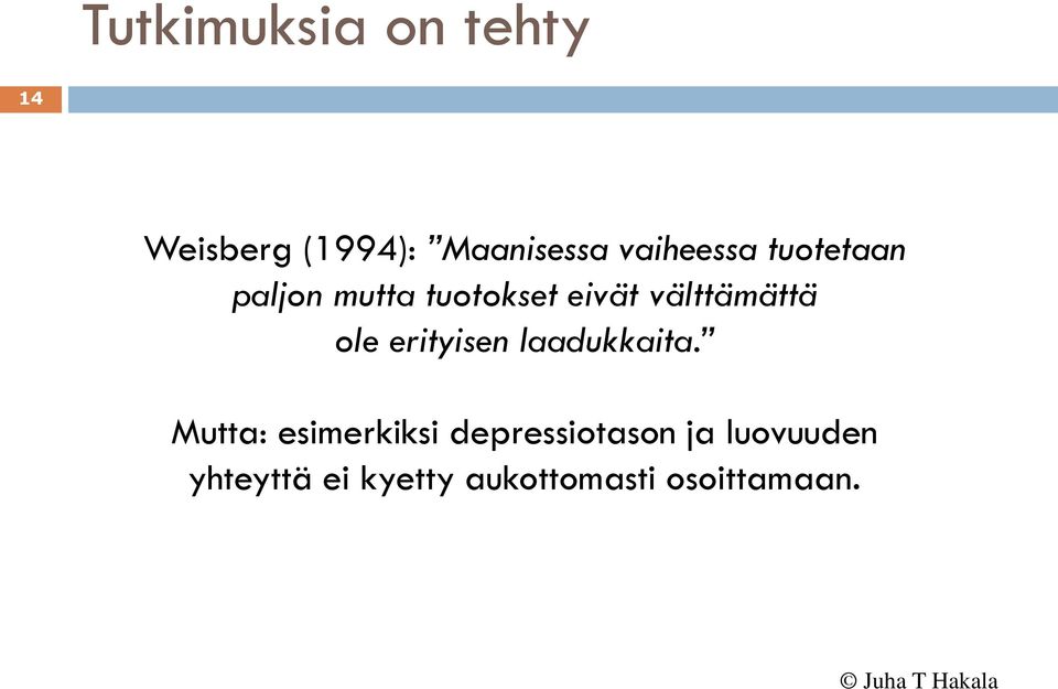 välttämättä ole erityisen laadukkaita.