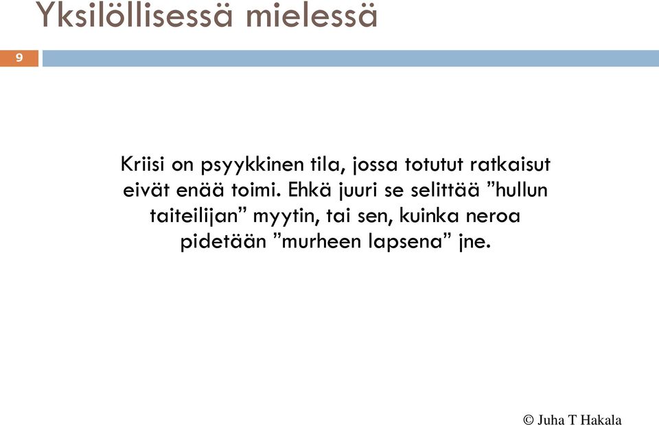 Ehkä juuri se selittää hullun taiteilijan