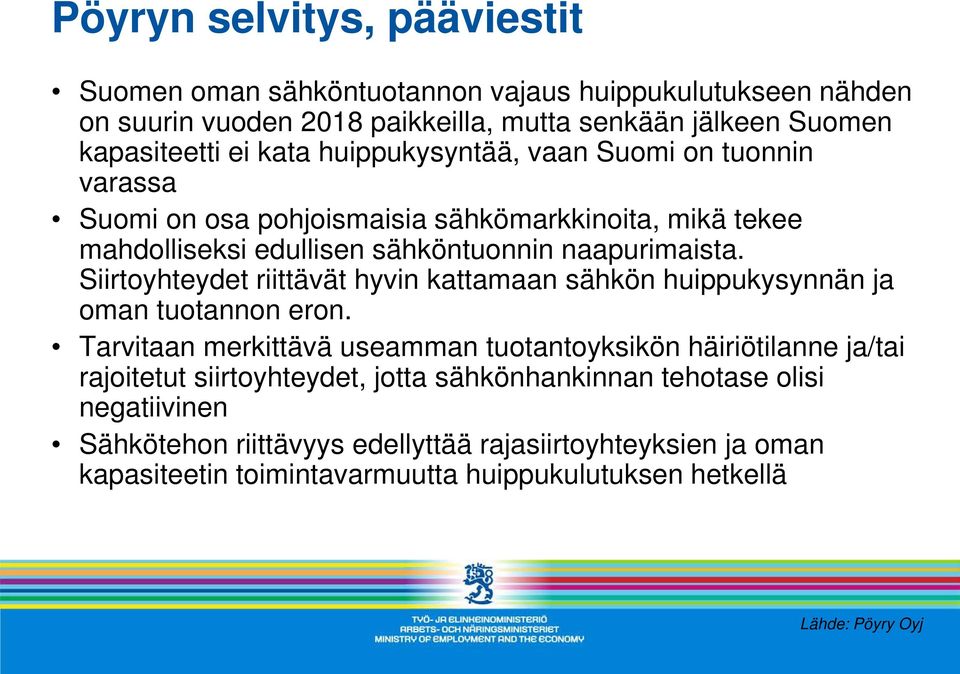 Siirtoyhteydet riittävät hyvin kattamaan sähkön huippukysynnän ja oman tuotannon eron.