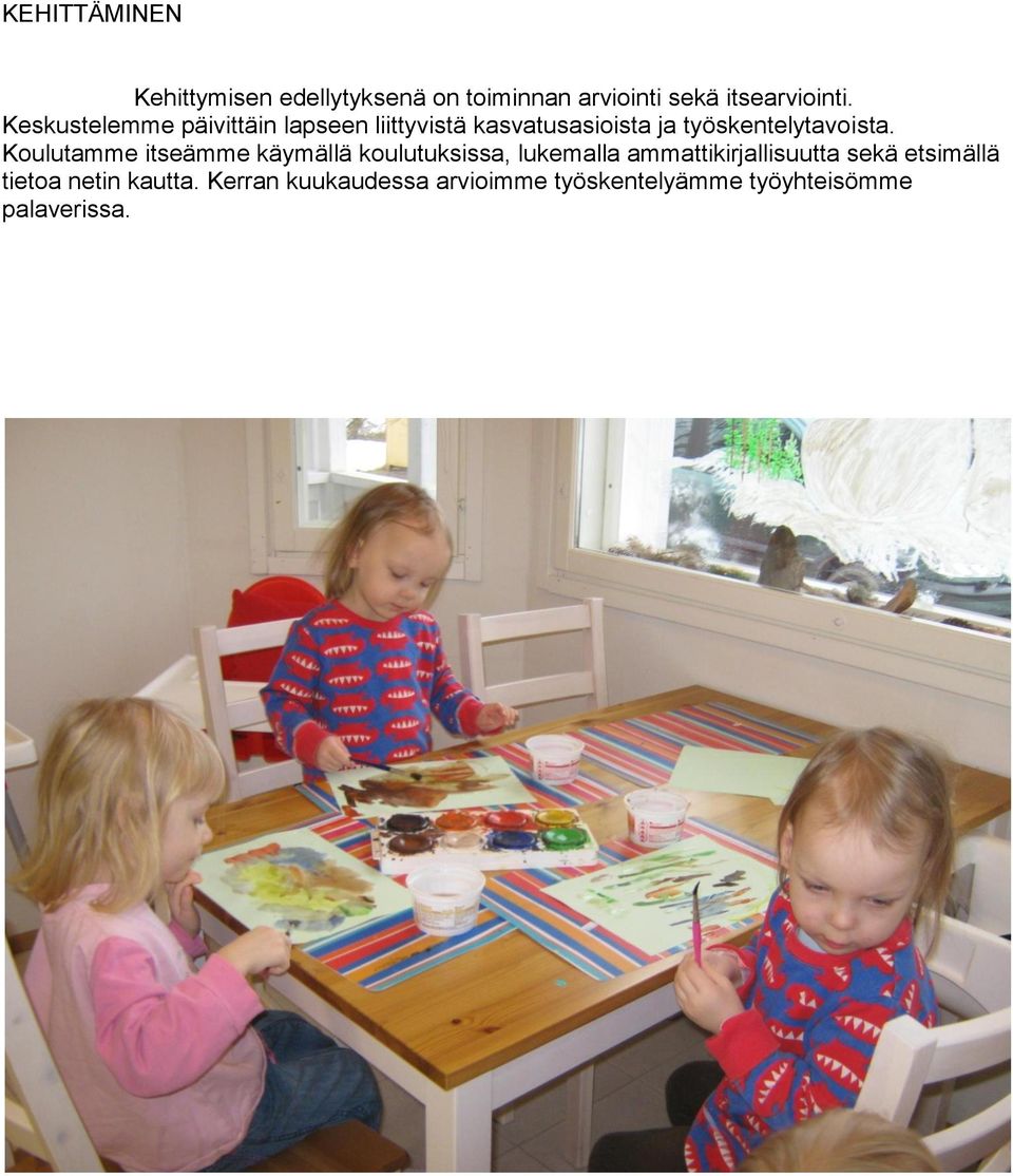 Koulutamme itseämme käymällä koulutuksissa, lukemalla ammattikirjallisuutta sekä