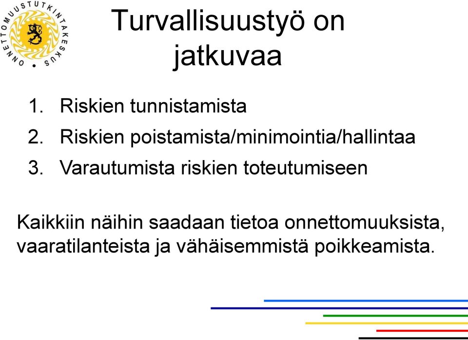 Varautumista riskien toteutumiseen Kaikkiin näihin