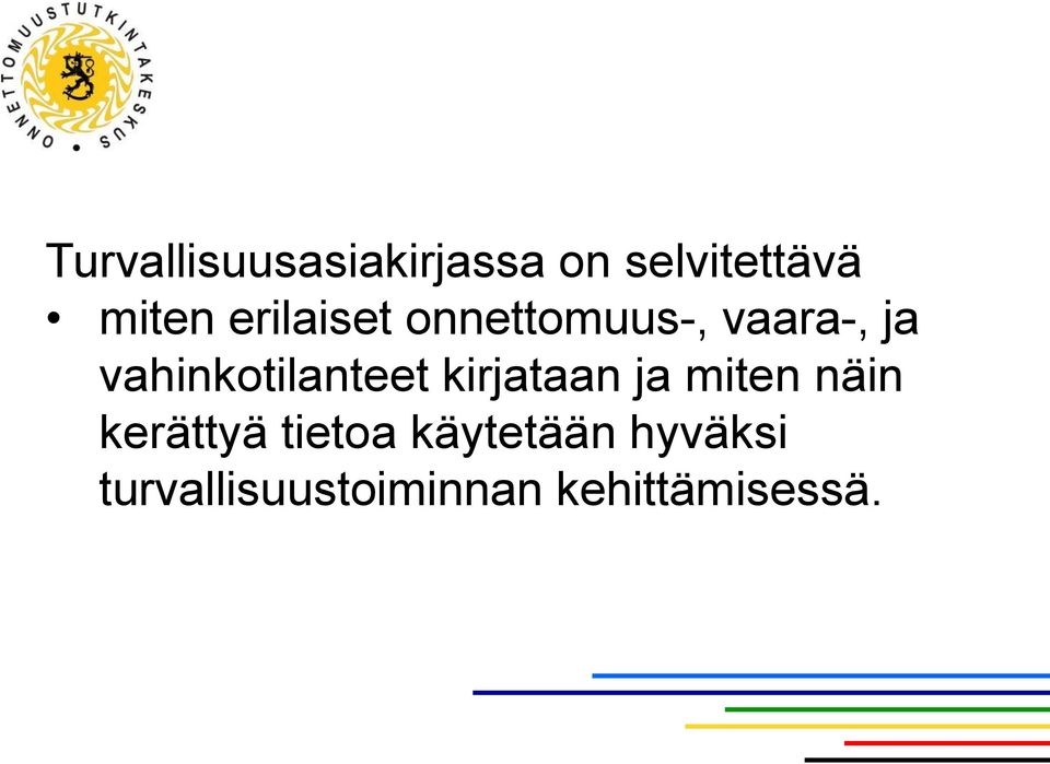 vahinkotilanteet kirjataan ja miten näin