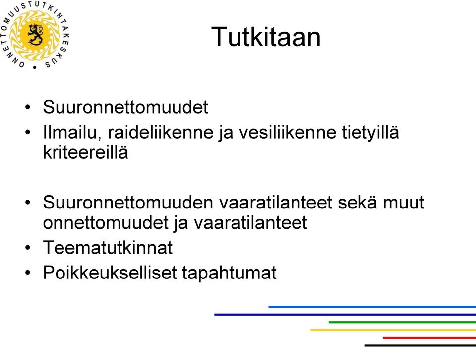 Suuronnettomuuden vaaratilanteet sekä muut