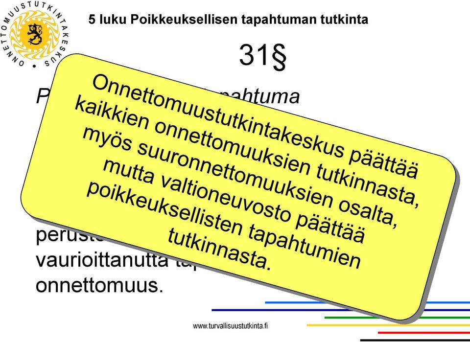 kuolemaan johtanutta taikka yhteiskunnan perustoimintoja uhannutta tai